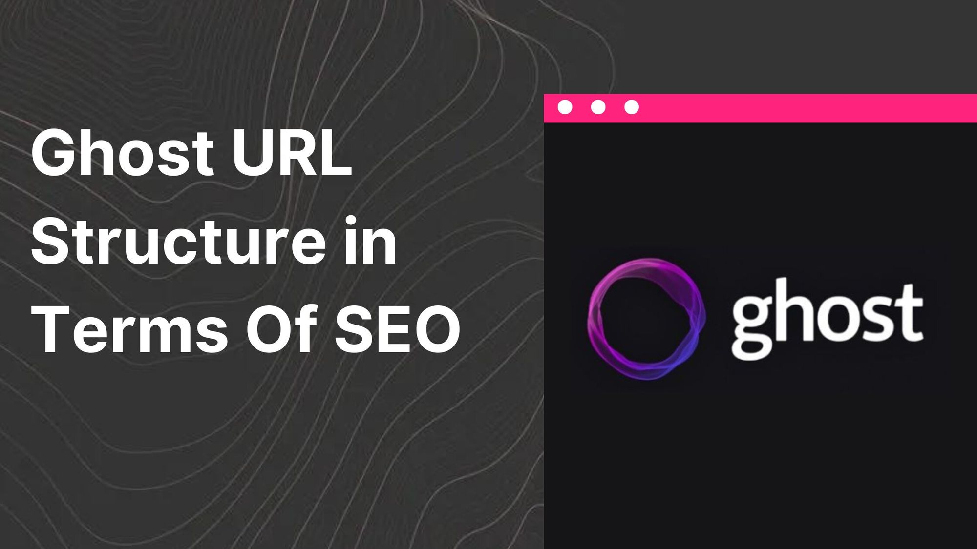 Ghost URL Structure in Terms Of SEO