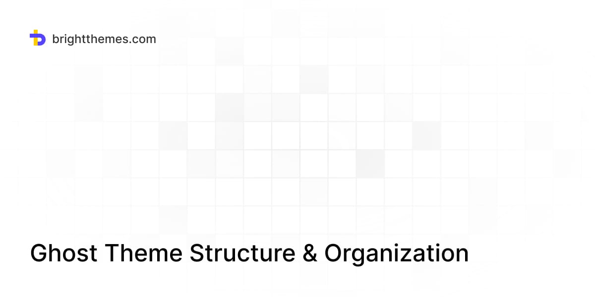 Ghost theme structure and organization overview showing the relationship between template files and content rendering