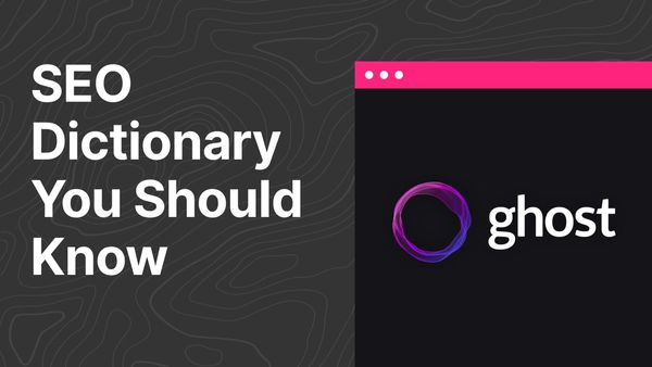 SEO Dictionary for Ghost Creators